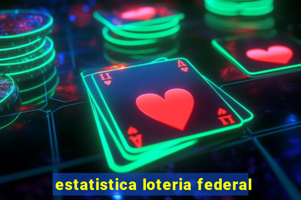 estatistica loteria federal